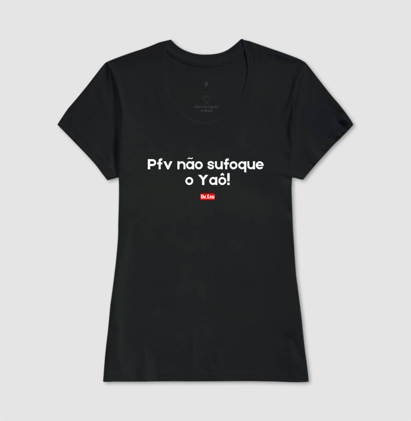 PFV NAO SUFOQUE O YAÔ