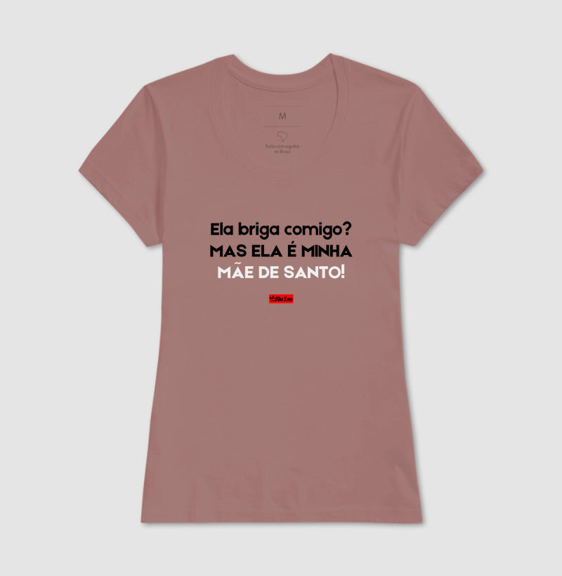 ELA BRIGA COMIGO MAIS ELA É MINHA MAE DE SANTO