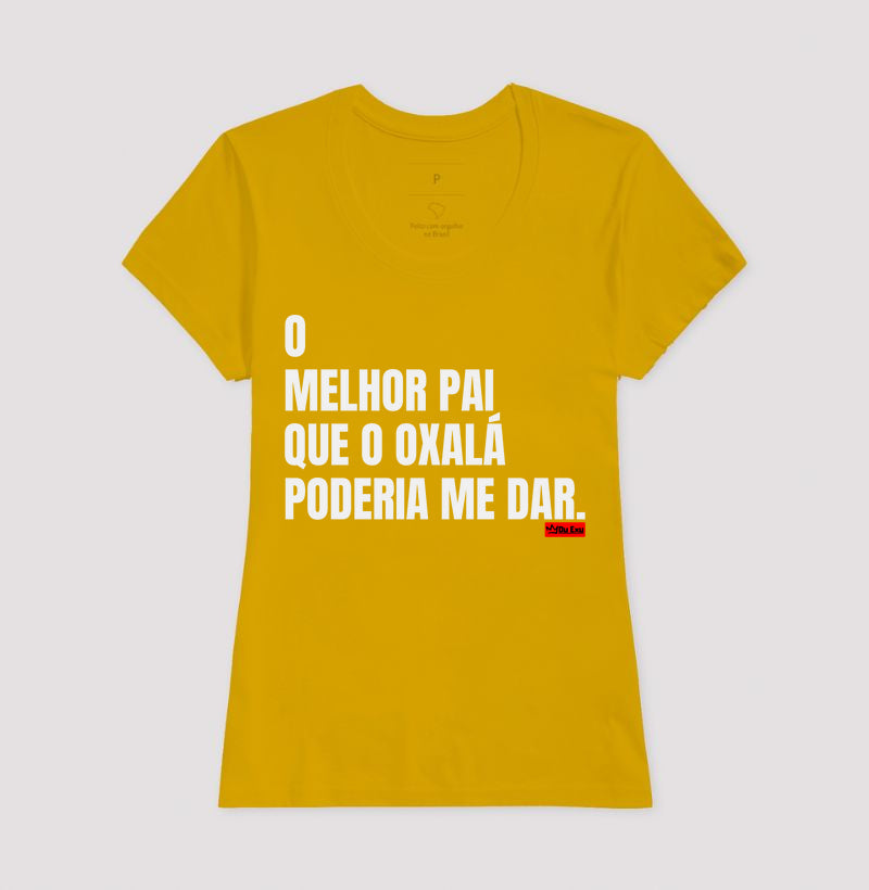 O MELHOR PAI QUE OXÁLA PODERIA ME DAR