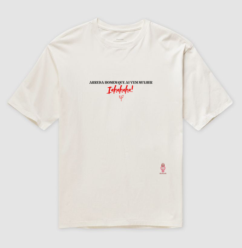 ARREDA HOMEM. QUE AI VEM MULHER