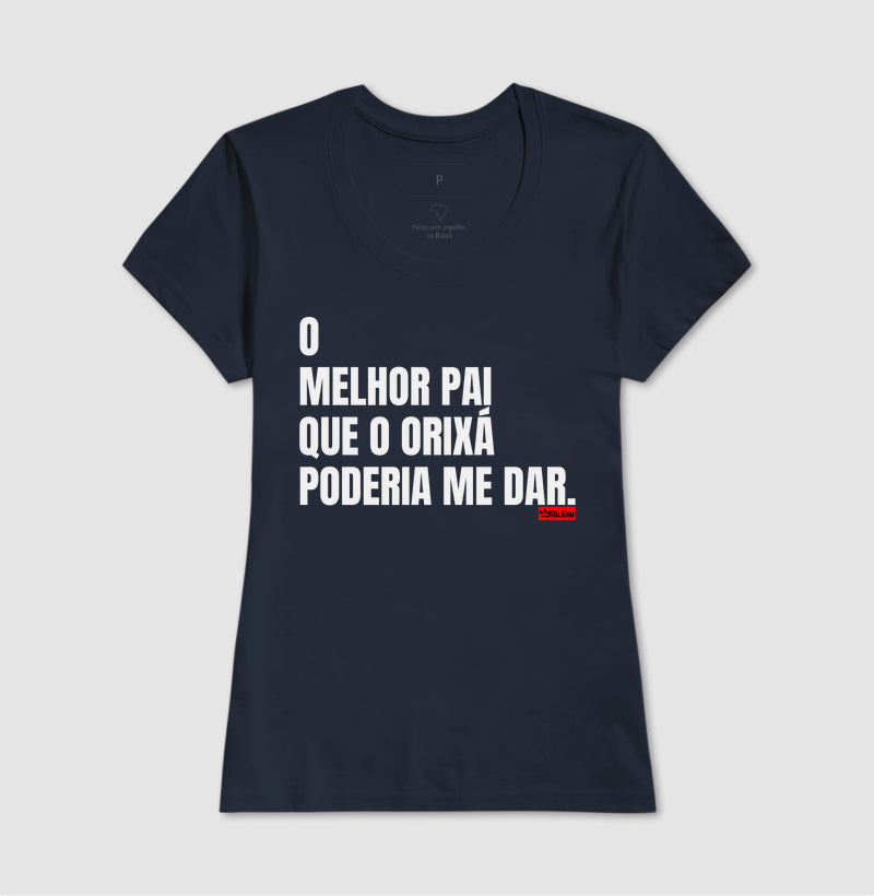 O MELHOR PAI QUE O ORIXA PODERIA ME DAR