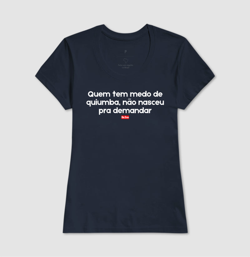 Quem tem medo de quiumba, não nasceu pra demandar