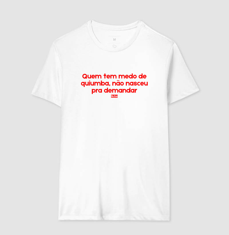 Quem tem medo de quiumba, não nasceu pra demandar