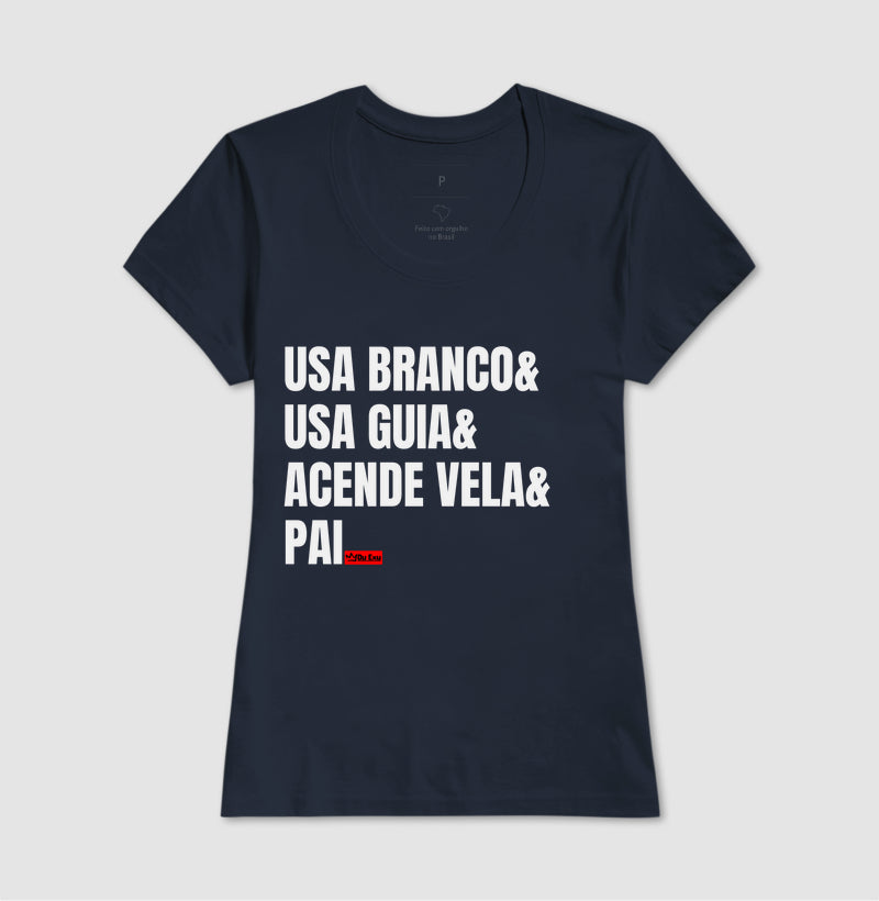 USA BRANCO, USA GUIA, ACENDE VELA, PAI