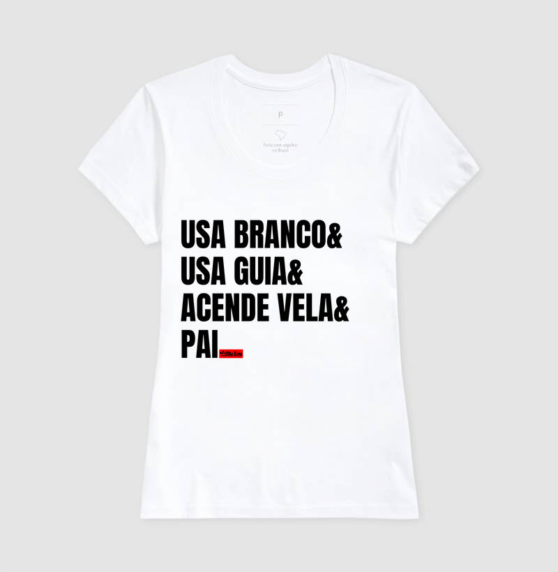 USA BRANCO, USA GUIA, ACENDE VELA, PAI