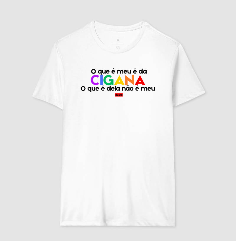 O QUE É MEU É DA CIGANA O QUE É DELA NAO É MEU