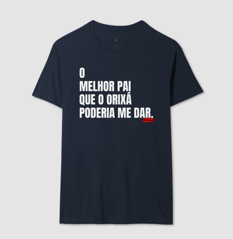 O MELHOR PAI QUE O ORIXA PODERIA ME DAR