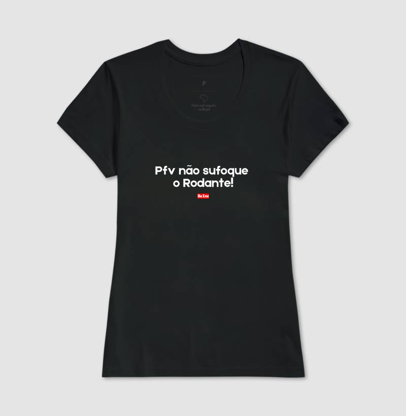 Pfv NÃO SUFOQUE O RODANTE