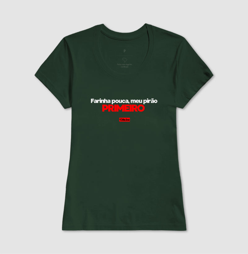 FARINHA POUCA MEU PIRAO PRIMEIRO.