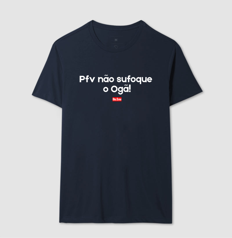 PFV NAO SUFOQUE O OGÃ