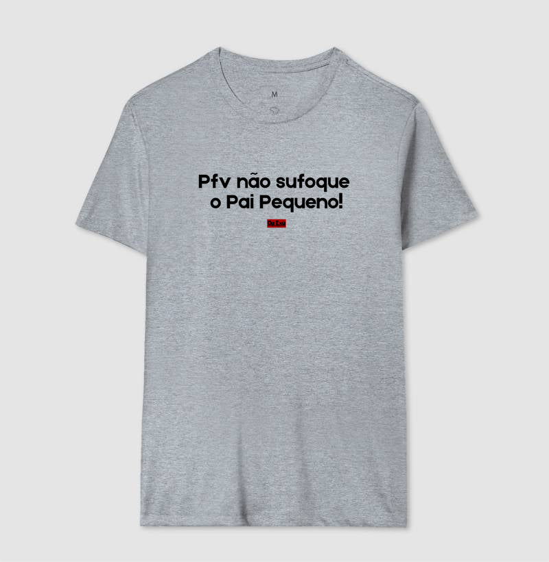 Pfv não sufoque o Pai Pequeno
