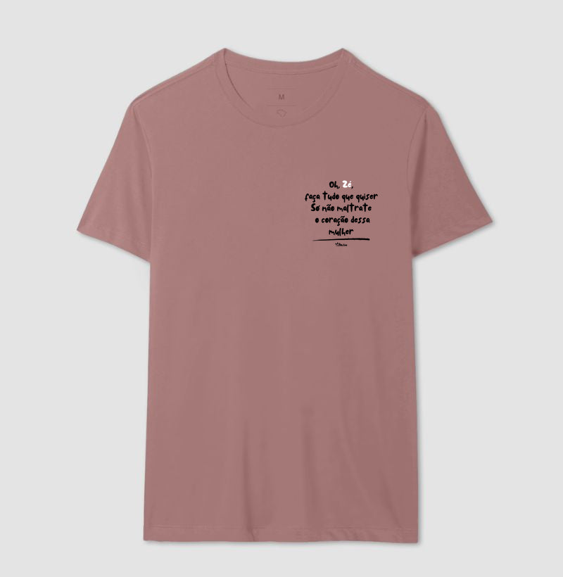 Oh, Zé, faça tudo que quiser Só não maltrate  o coração dessa mulher