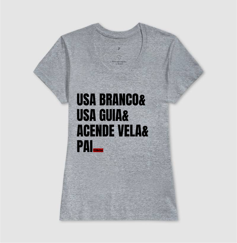 USA BRANCO, USA GUIA, ACENDE VELA, PAI