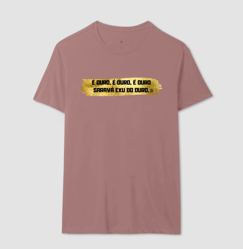 E OURO, E OURO, E OURO