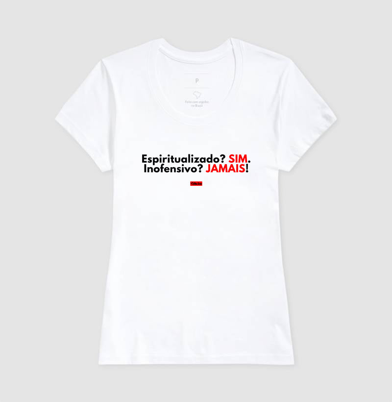 ESPIRITUALIZADO SIM, INOFENSIVO JAMAIS