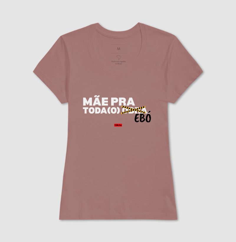 MÃE PRA TODO EBO