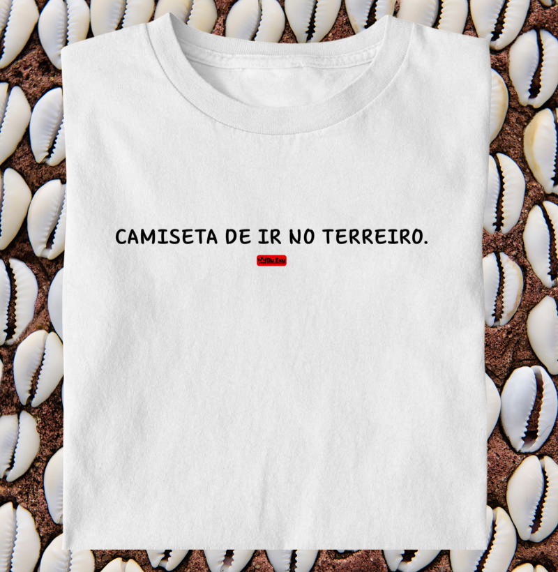 CAMISETA DE IR NO TERREIRO