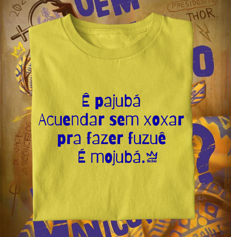 Ê pajubá Acuendar sem xoxar pra fazer fuzuê É mojubá