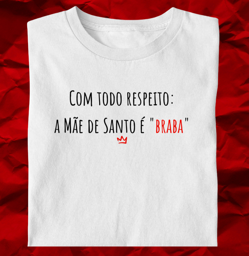 COM TODO RESPEITO, A MAE DE SANTO E BRABA