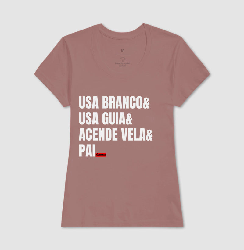 USA BRANCO, USA GUIA, ACENDE VELA, PAI