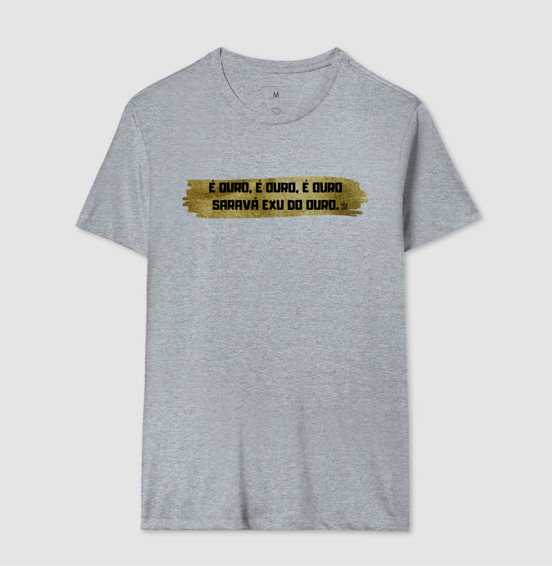 E OURO, E OURO, E OURO