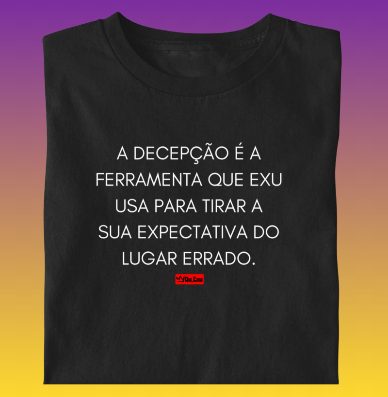 A DECEPCAO É A FERRAMENTA QUE EXU USA PARA TIRAR A SUA EXPECTATIVA DO LUGAR ERRADO