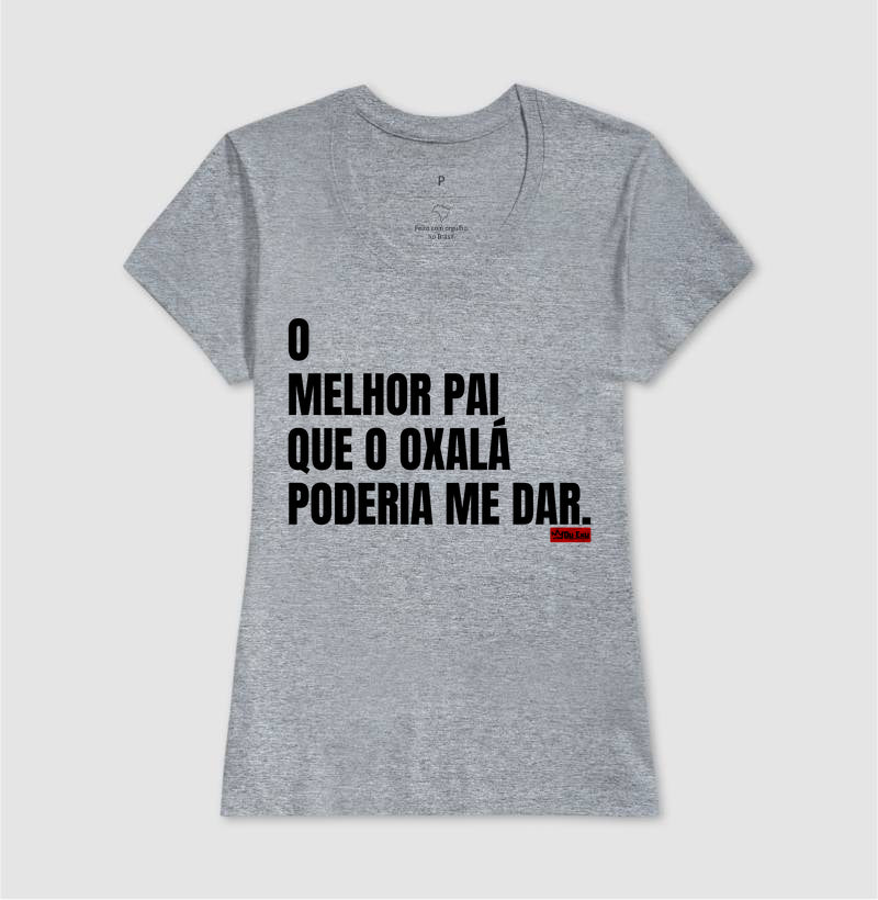 O MELHOR PAI QUE OXÁLA PODERIA ME DAR