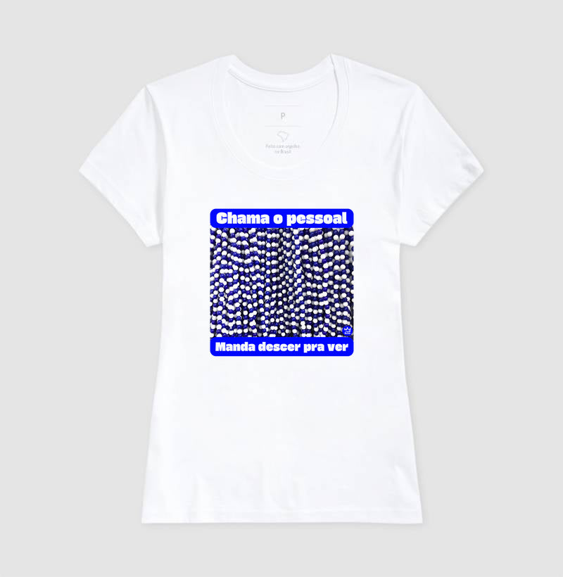 CHAMA O PESSOAL, MANDA DESCER PRA VER