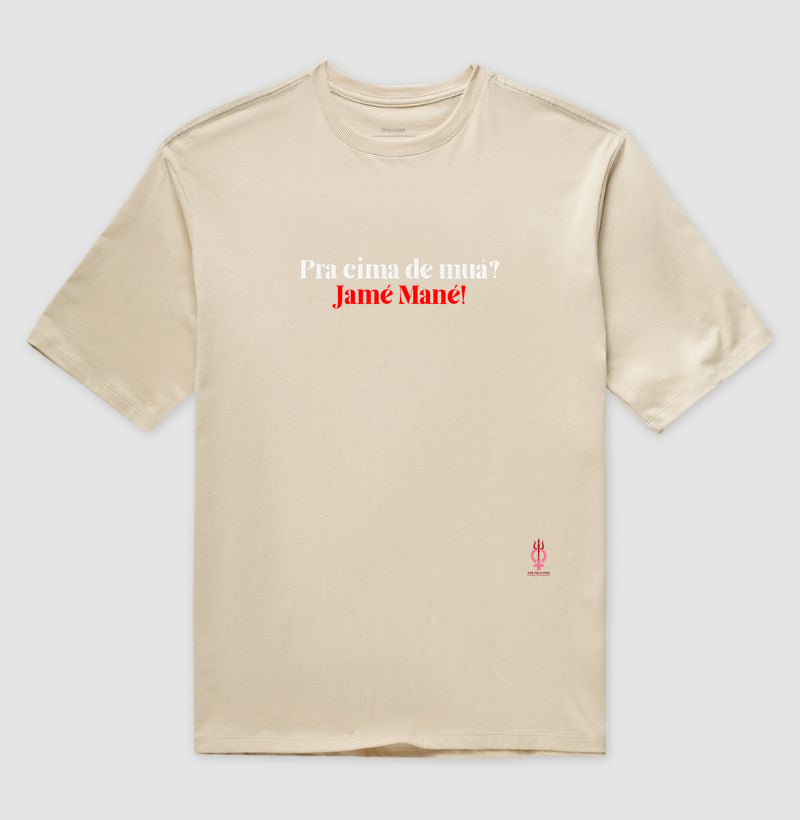 PRA CIMA DE MUA? JAME MANE