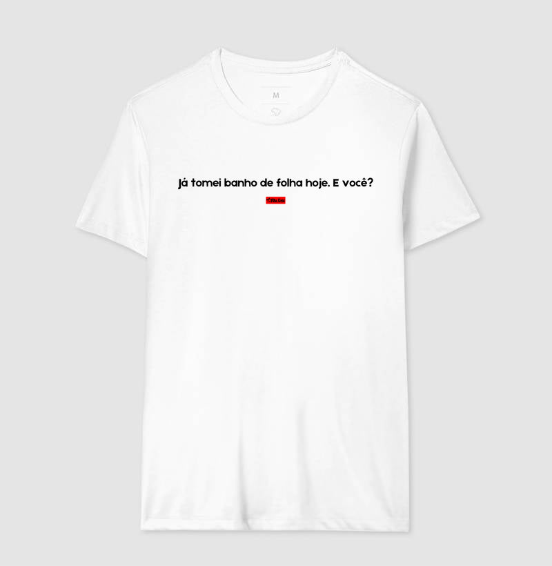 JA TOMEI BANHO DE FOLHA E VOCE?