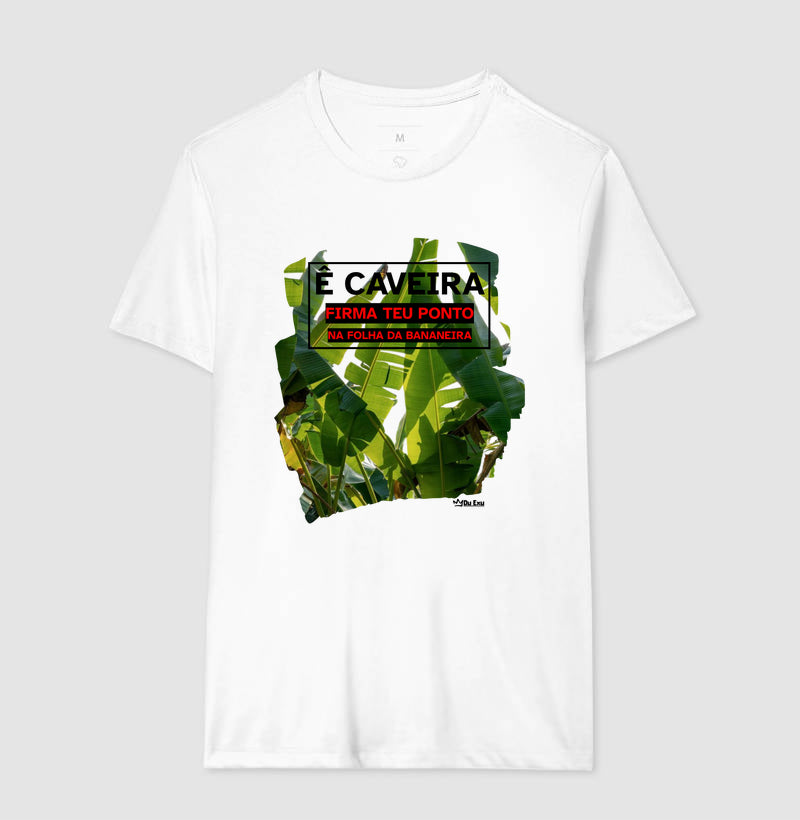 E CAVEIRA FIRMA TEU PONTO NA FOLHA DA BANANEIRA