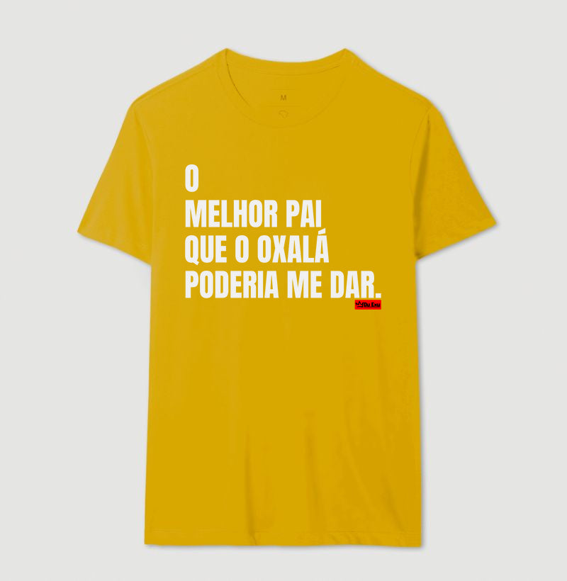 O MELHOR PAI QUE OXÁLA PODERIA ME DAR