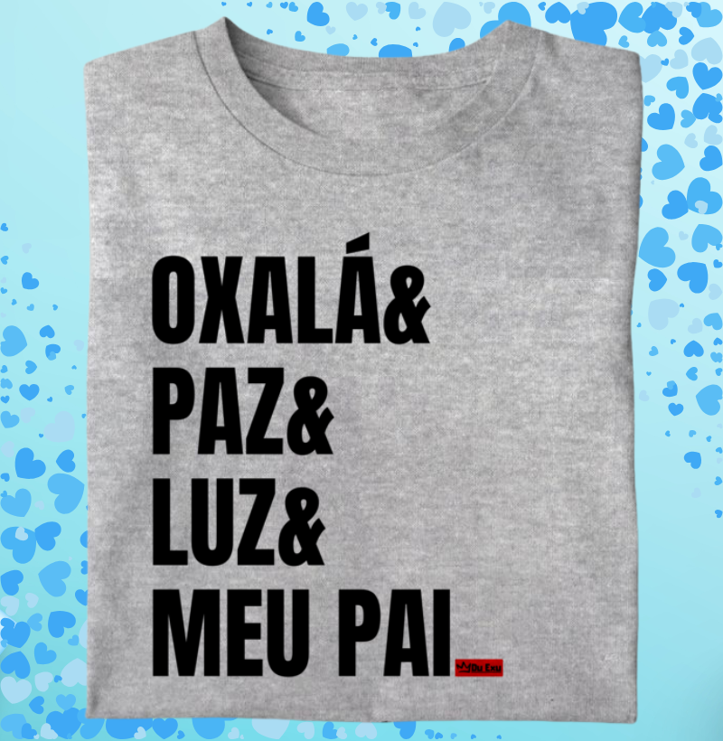 OXALA, PAZ, LUZ, MEU PAI