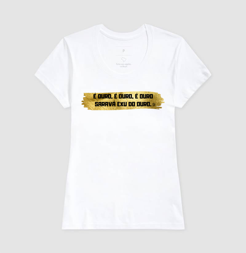E OURO, E OURO, E OURO