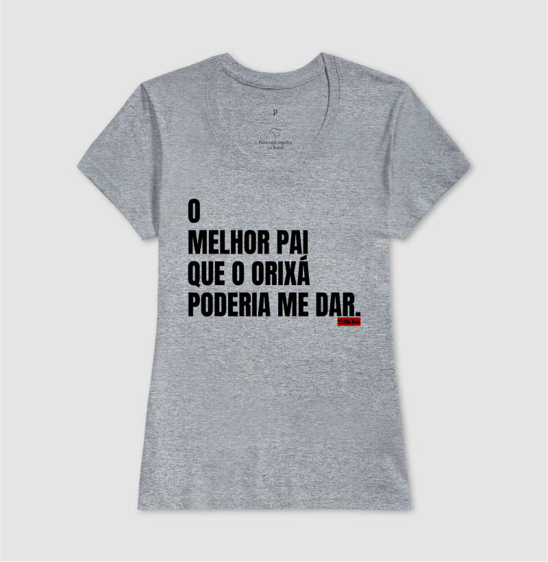 O MELHOR PAI QUE O ORIXA PODERIA ME DAR