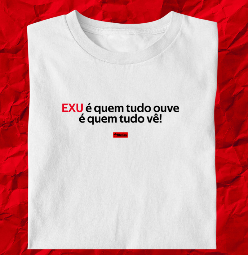 EXU É QUEM TUDO OUVE É QUEM TUDO VE