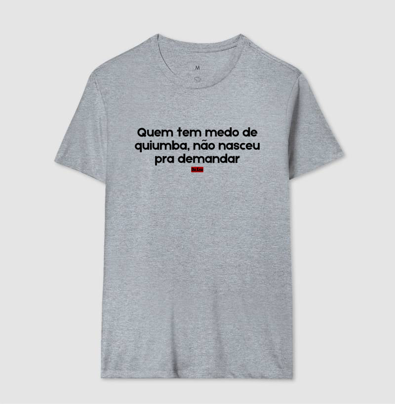 Quem tem medo de quiumba, não nasceu pra demandar