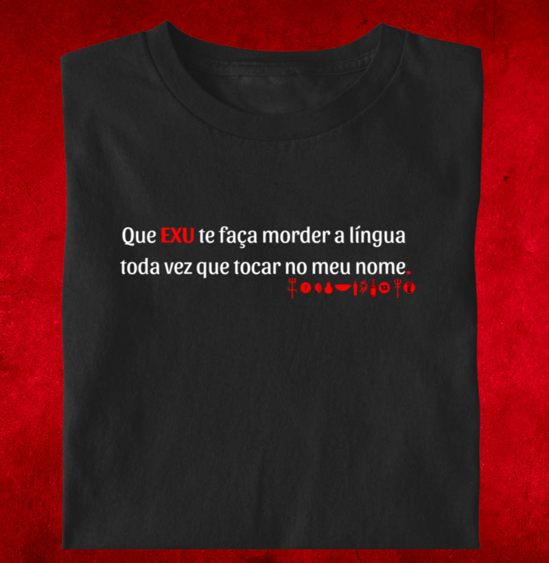 Que EXU te faça morder a língua  toda vez que tocar no meu nome.