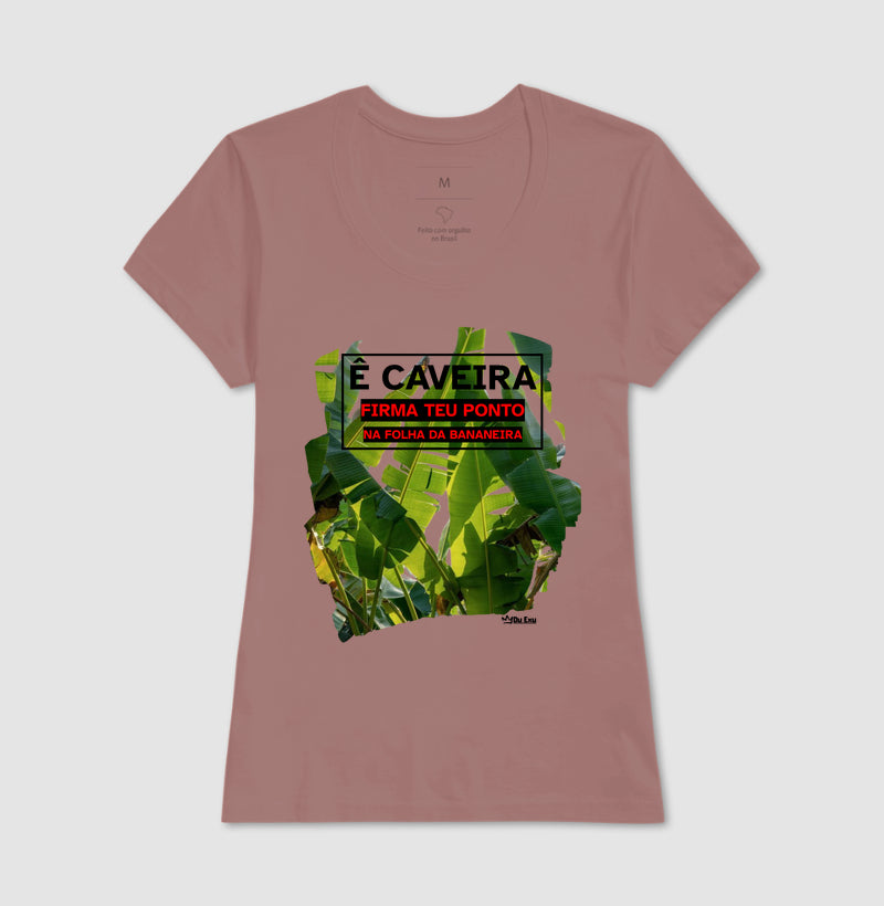 E CAVEIRA FIRMA TEU PONTO NA FOLHA DA BANANEIRA
