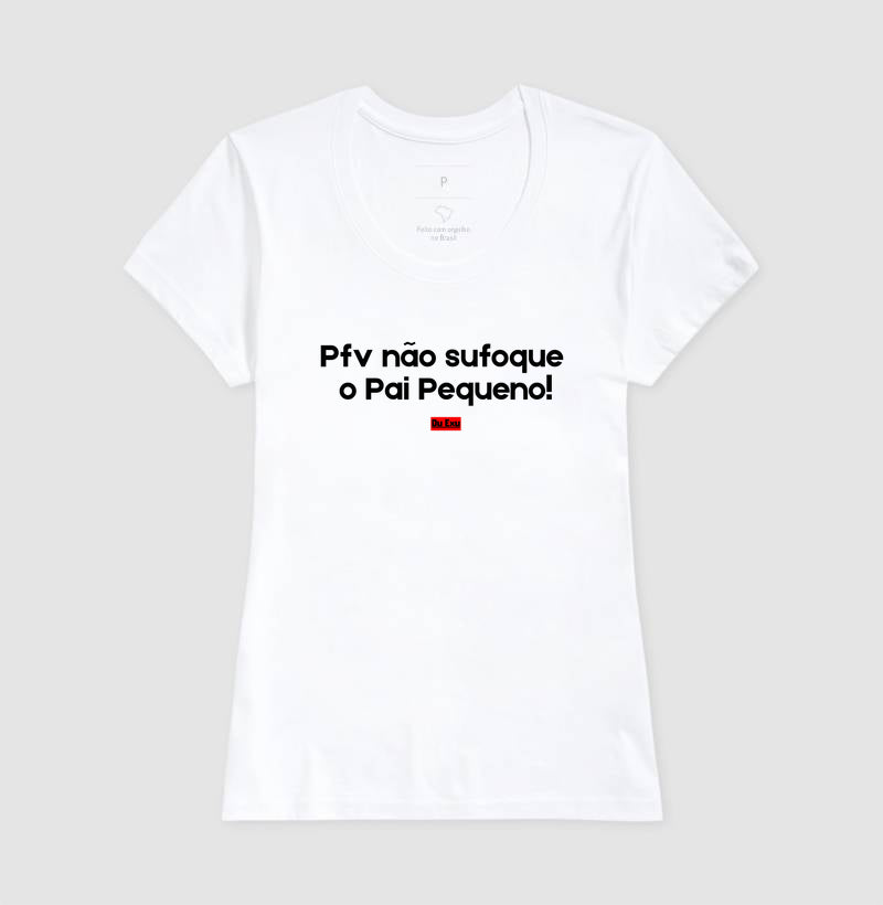 Pfv não sufoque o Pai Pequeno