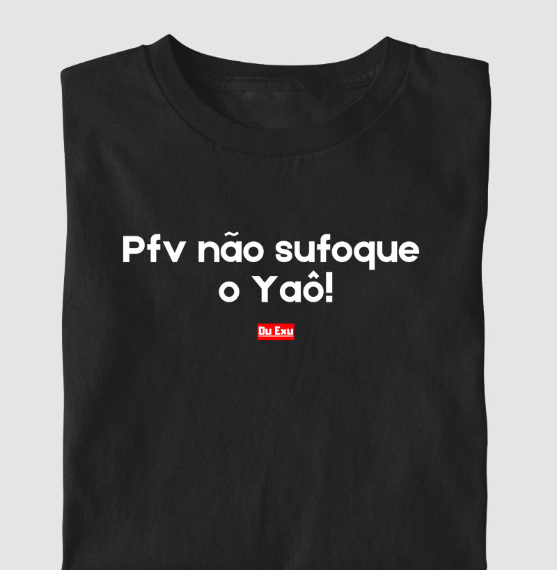 PFV NAO SUFOQUE O YAÔ