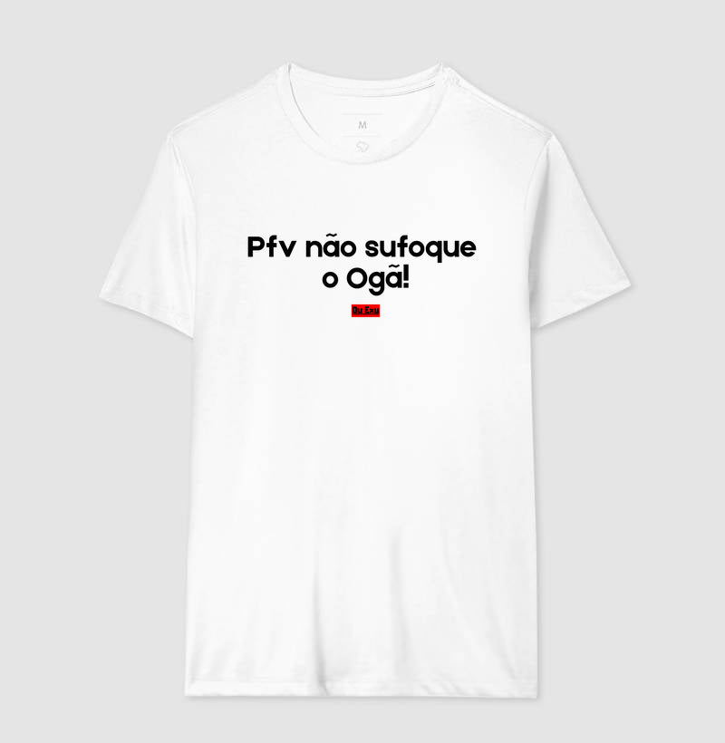 PFV NAO SUFOQUE O OGÃ