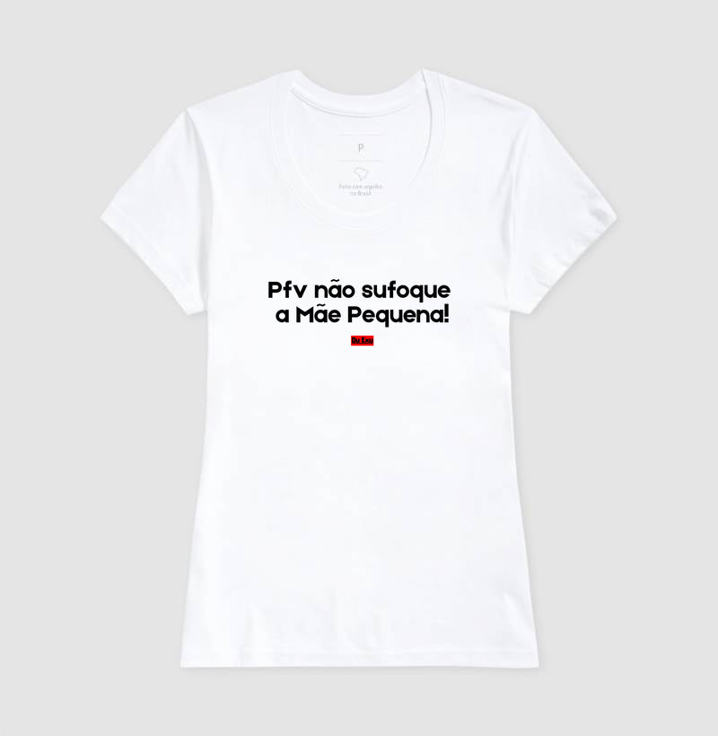 PFV NAO SUFOQUE A MAE PEQUENA