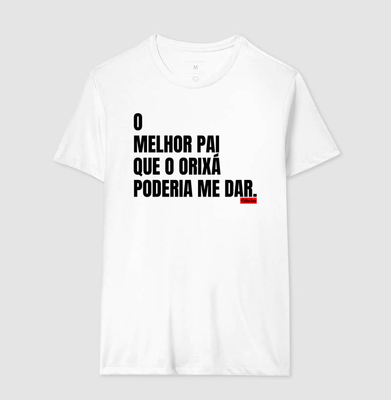 O MELHOR PAI QUE O ORIXA PODERIA ME DAR