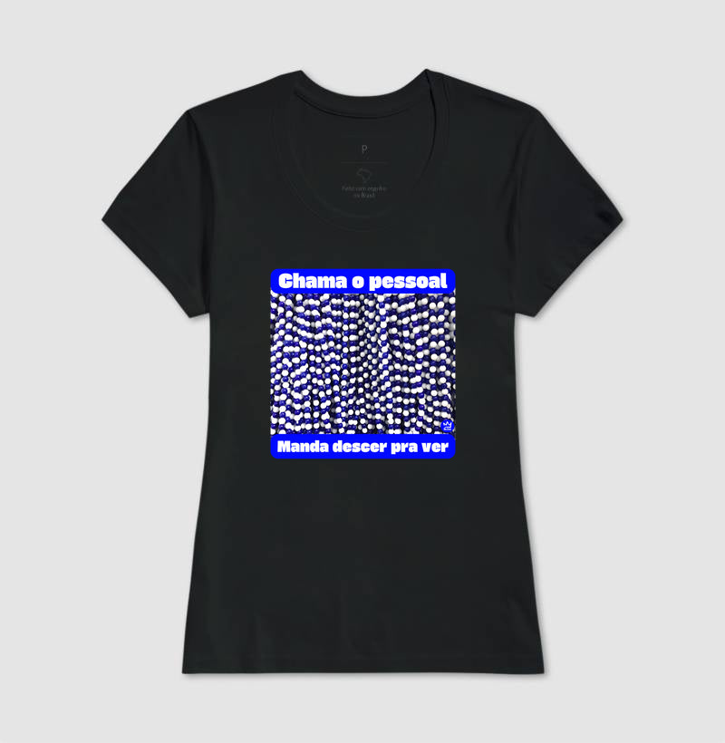 CHAMA O PESSOAL, MANDA DESCER PRA VER