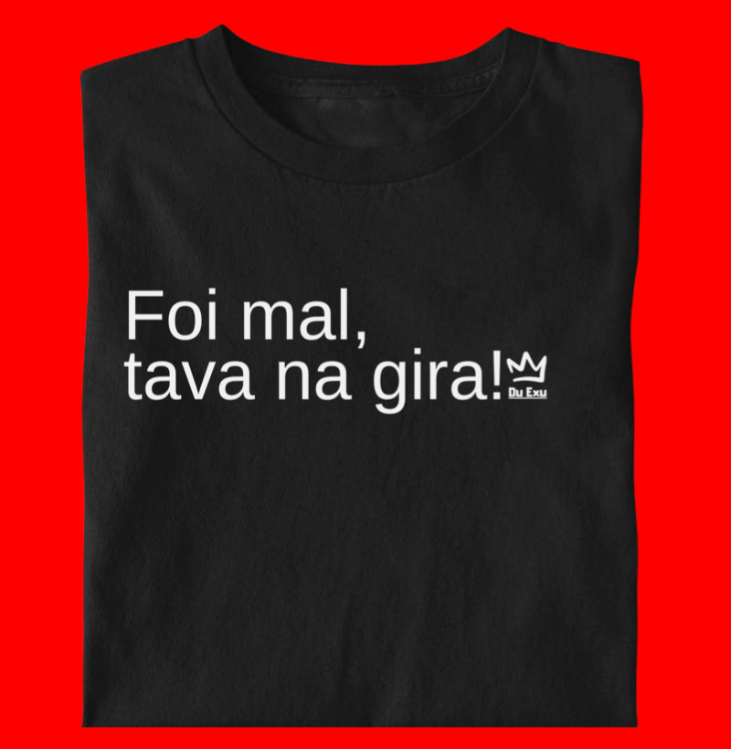 FOI MAL, TAVA NA GIRA!