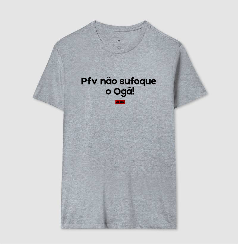 PFV NAO SUFOQUE O OGÃ