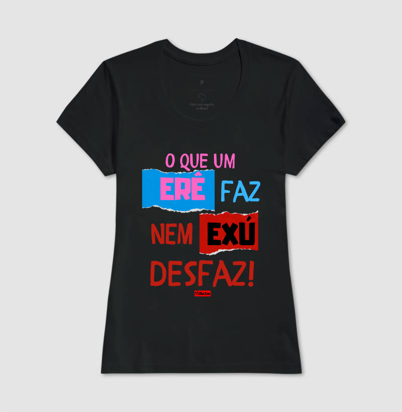O QUE UM ERE FAZ, NEM EXU DESFAZ