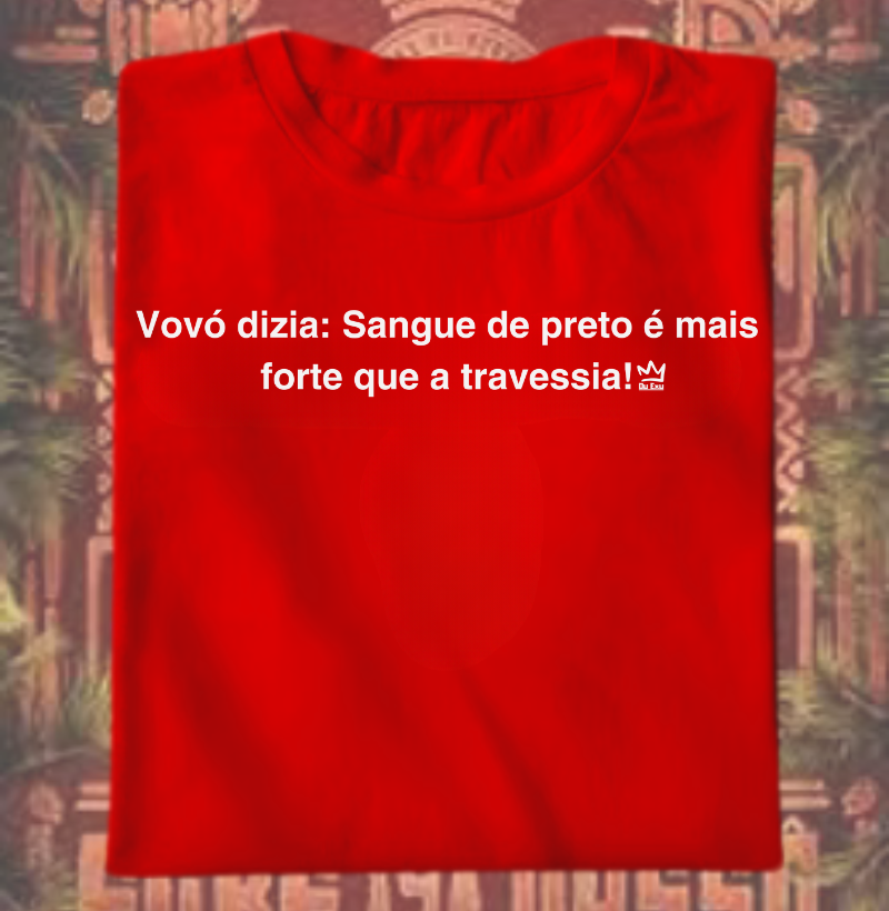 Vovó dizia: Sangue de preto é mais forte que a travessia!